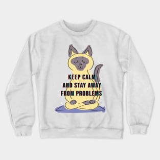 KEEP CLAM AND STAY AWAY FROM PROBLEMS Crewneck Sweatshirt